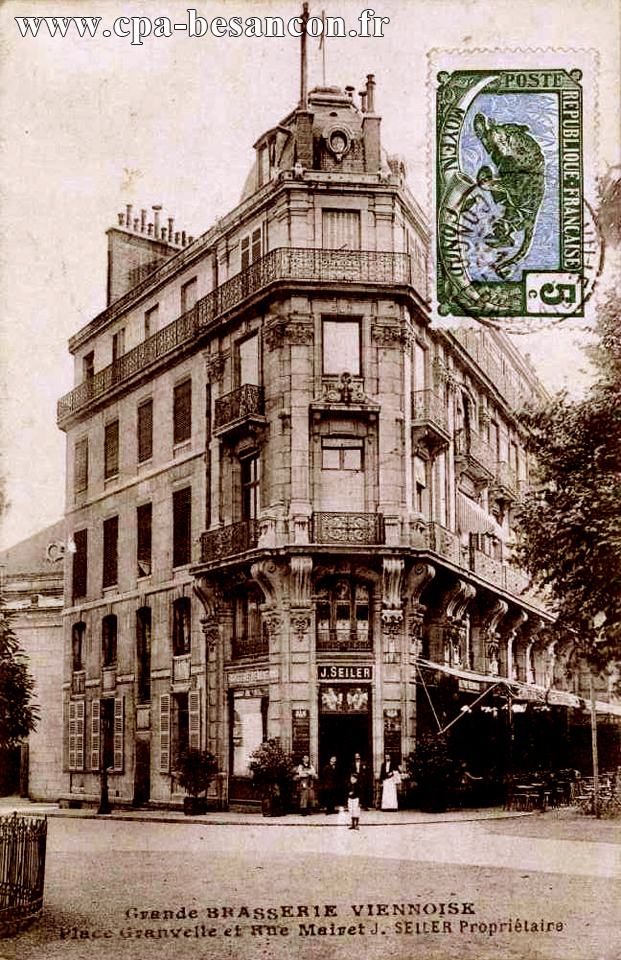 Grande BRASSERIE VIENNOISE - Place Granvelle et Rue Mairet  J. SEILER Propriétaire